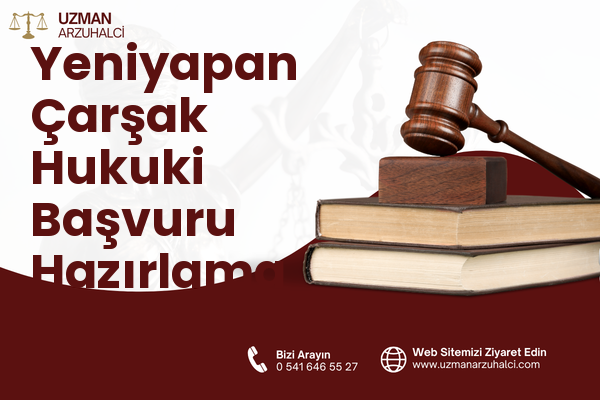 Yeniyapan Çarşak Hukuki Başvuru Hazırlama - Balâ