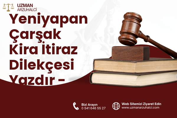 Yeniyapan Çarşak Kira İtiraz Dilekçesi Yazdır - Balâ