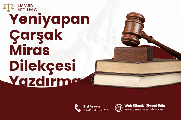 Yeniyapan Çarşak Miras Dilekçesi Yazdırma - Balâ