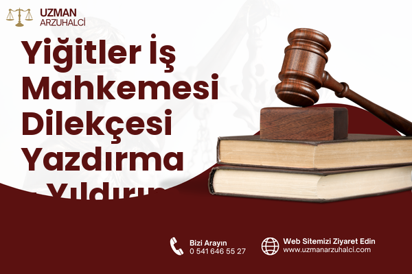 Yiğitler İş Mahkemesi Dilekçesi Yazdırma - Yıldırım