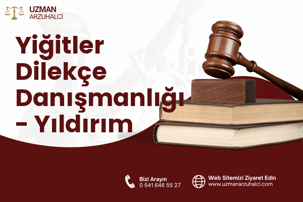 Yiğitler Dilekçe Danışmanlığı - Yıldırım