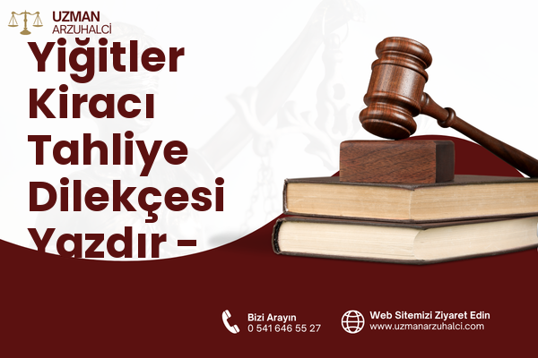 Yiğitler Kiracı Tahliye Dilekçesi Yazdır - Buca