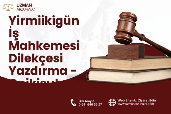 Yirmiikigün İş Mahkemesi Dilekçesi Yazdırma - Onikişubat