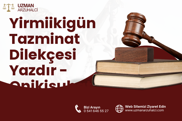 Yirmiikigün Tazminat Dilekçesi Yazdır - Onikişubat