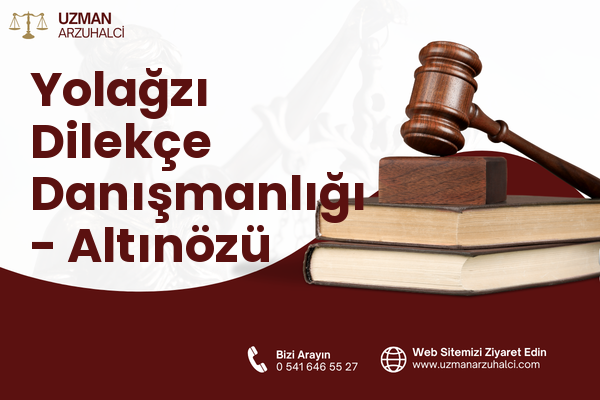 Yolağzı Dilekçe Danışmanlığı - Altınözü