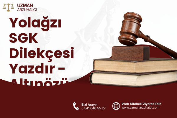 Yolağzı SGK Dilekçesi Yazdır - Altınözü