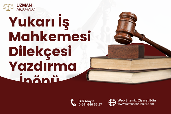 Yukarı İş Mahkemesi Dilekçesi Yazdırma - İnönü
