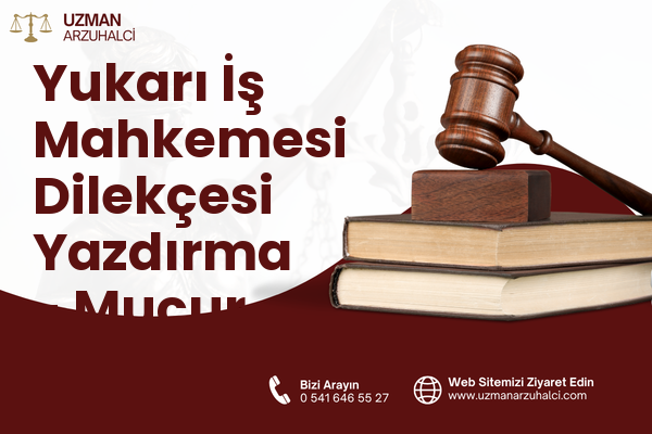 Yukarı İş Mahkemesi Dilekçesi Yazdırma - Mucur