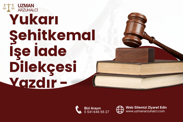 Yukarı Şehitkemal İşe İade Dilekçesi Yazdır - Aliağa