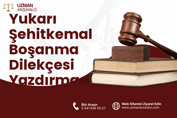 Yukarı Şehitkemal Boşanma Dilekçesi Yazdırma - Aliağa