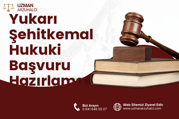 Yukarı Şehitkemal Hukuki Başvuru Hazırlama - Aliağa