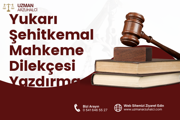 Yukarı Şehitkemal Mahkeme Dilekçesi Yazdırma - Aliağa