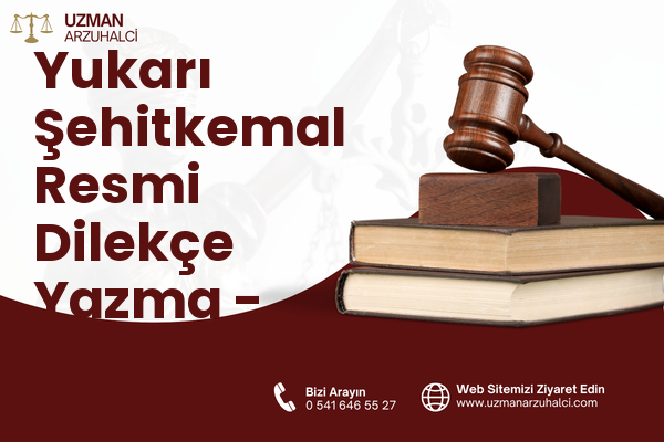 Yukarı Şehitkemal Resmi Dilekçe Yazma - Aliağa