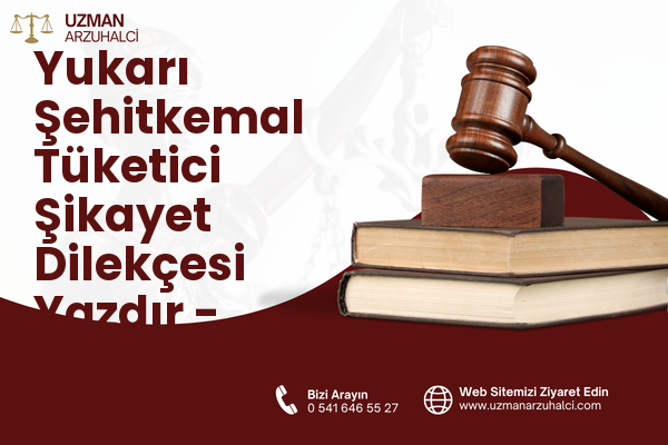 Yukarı Şehitkemal Tüketici Şikayet Dilekçesi Yazdır - Aliağa