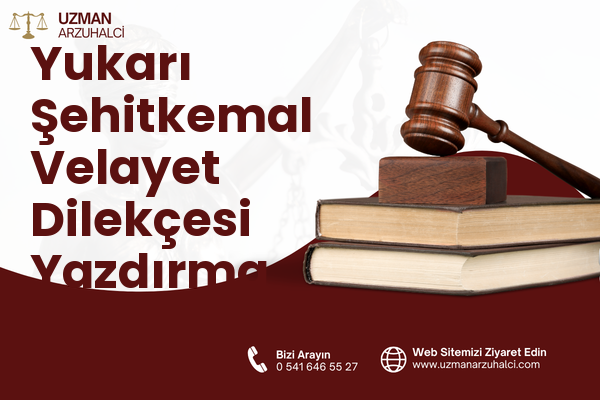 Yukarı Şehitkemal Velayet Dilekçesi Yazdırma - Aliağa