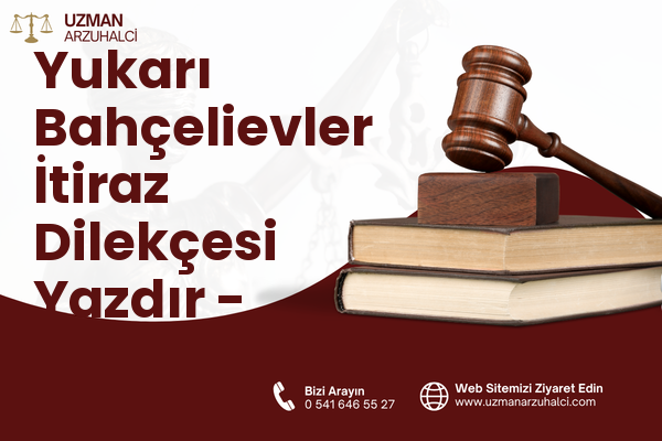 Yukarı Bahçelievler İtiraz Dilekçesi Yazdır - Çankaya