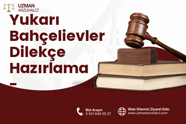 Yukarı Bahçelievler Dilekçe Hazırlama - Çankaya