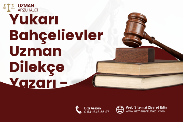Yukarı Bahçelievler Uzman Dilekçe Yazarı - Çankaya