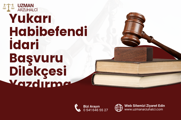 Yukarı Habibefendi İdari Başvuru Dilekçesi Yazdırma - Yakutiye