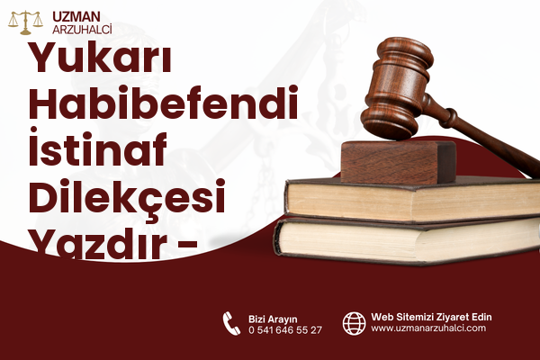 Yukarı Habibefendi İstinaf Dilekçesi Yazdır - Yakutiye
