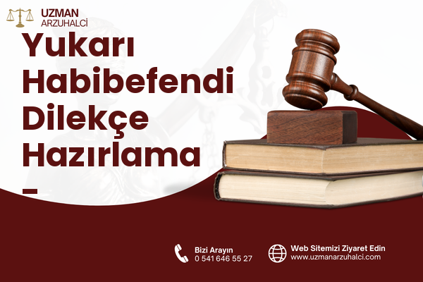 Yukarı Habibefendi Dilekçe Hazırlama - Yakutiye