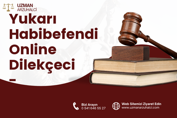 Yukarı Habibefendi Online Dilekçeci - Yakutiye