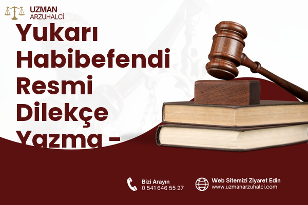 Yukarı Habibefendi Resmi Dilekçe Yazma - Yakutiye
