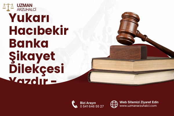 Yukarı Hacıbekir Banka Şikayet Dilekçesi Yazdır - Balâ