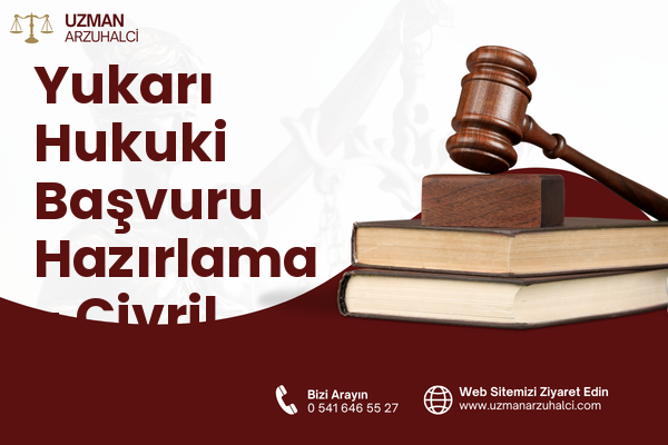Yukarı Hukuki Başvuru Hazırlama - Çivril
