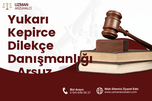 Yukarı Kepirce Dilekçe Danışmanlığı - Arsuz