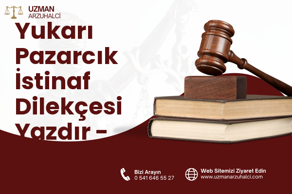 Yukarı Pazarcık İstinaf Dilekçesi Yazdır - Pazarcık