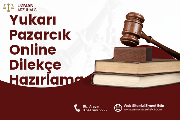 Yukarı Pazarcık Online Dilekçe Hazırlama - Pazarcık