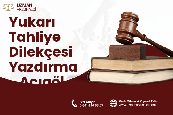 Yukarı Tahliye Dilekçesi Yazdırma - Acıgöl