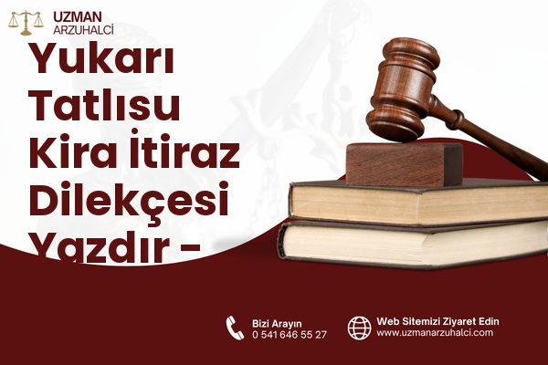 Yukarı Tatlısu Kira İtiraz Dilekçesi Yazdır - Kalkandere