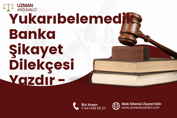 Yukarıbelemedik Banka Şikayet Dilekçesi Yazdır - Karaisalı