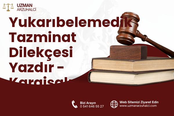 Yukarıbelemedik Tazminat Dilekçesi Yazdır - Karaisalı