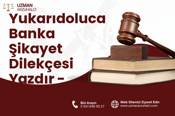 Yukarıdoluca Banka Şikayet Dilekçesi Yazdır - Nazımiye