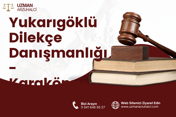 Yukarıgöklü Dilekçe Danışmanlığı - Karaköprü