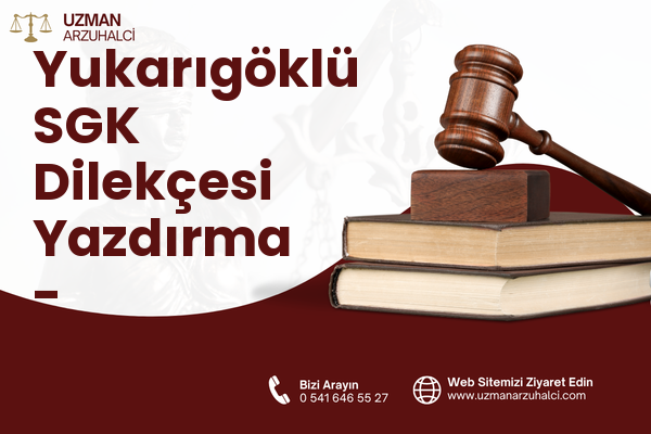 Yukarıgöklü SGK Dilekçesi Yazdırma - Karaköprü