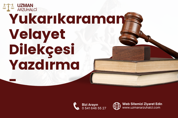 Yukarıkaraman Velayet Dilekçesi Yazdırma - Korkuteli