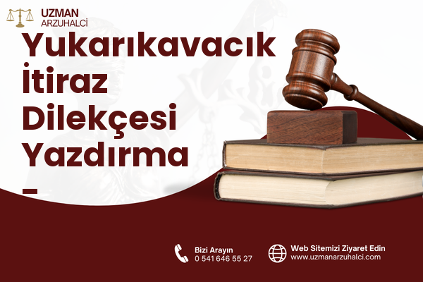 Yukarıkavacık İtiraz Dilekçesi Yazdırma - Çarşamba