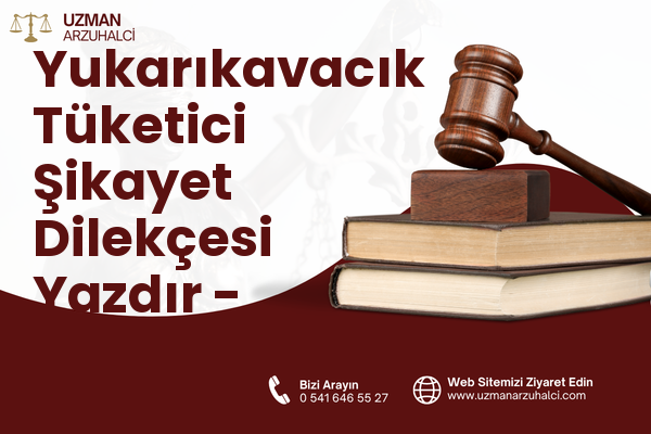 Yukarıkavacık Tüketici Şikayet Dilekçesi Yazdır - Çarşamba