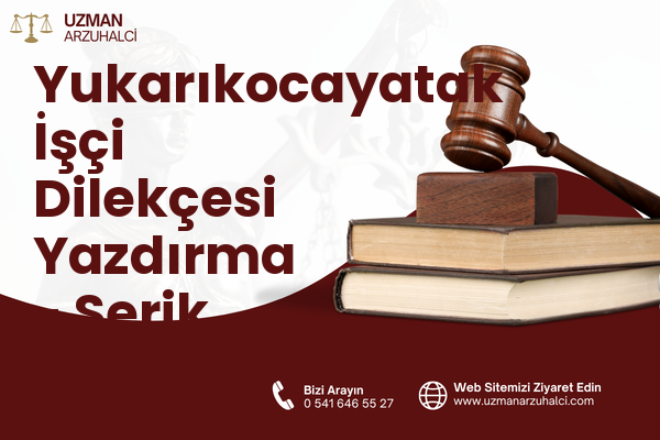 Yukarıkocayatak İşçi Dilekçesi Yazdırma - Serik