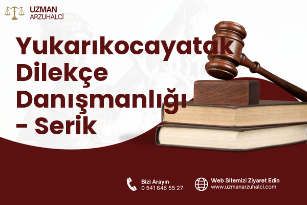 Yukarıkocayatak Dilekçe Danışmanlığı - Serik