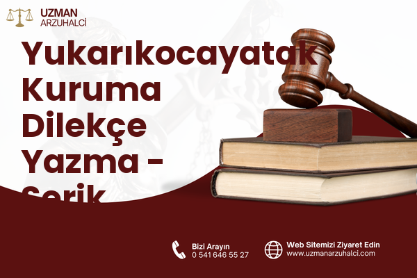 Yukarıkocayatak Kuruma Dilekçe Yazma - Serik