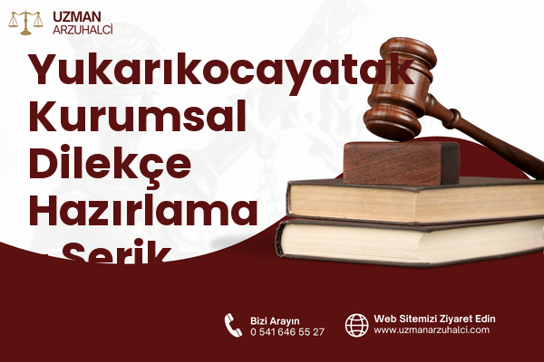 Yukarıkocayatak Kurumsal Dilekçe Hazırlama - Serik