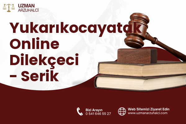 Yukarıkocayatak Online Dilekçeci - Serik