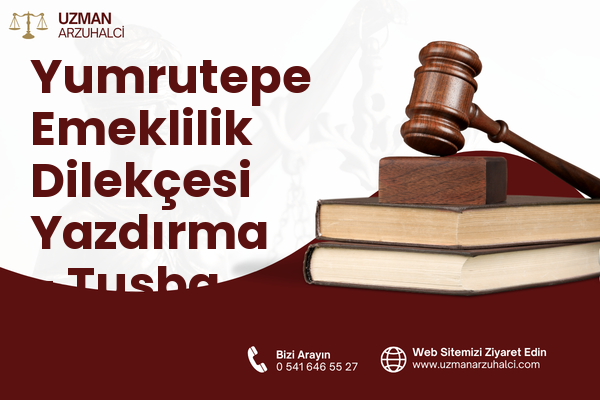 Yumrutepe Emeklilik Dilekçesi Yazdırma - Tuşba
