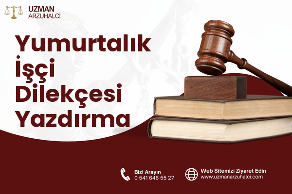 Yumurtalık İşçi Dilekçesi Yazdırma