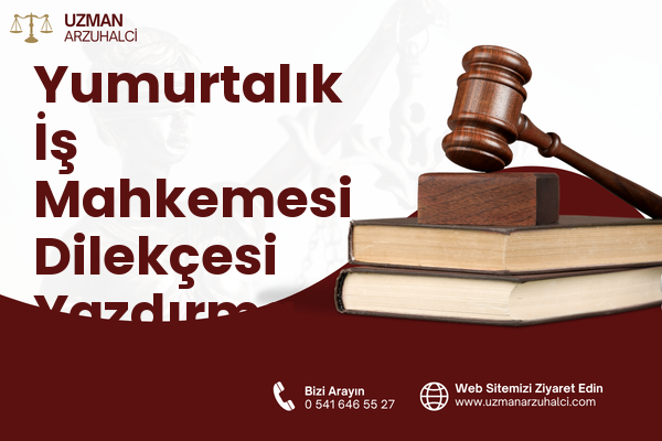 Yumurtalık İş Mahkemesi Dilekçesi Yazdırma